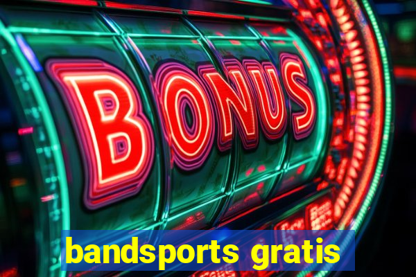 bandsports gratis